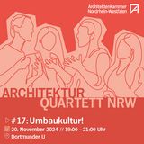 17. Architekturquartett NRW: „Umbaukultur!“